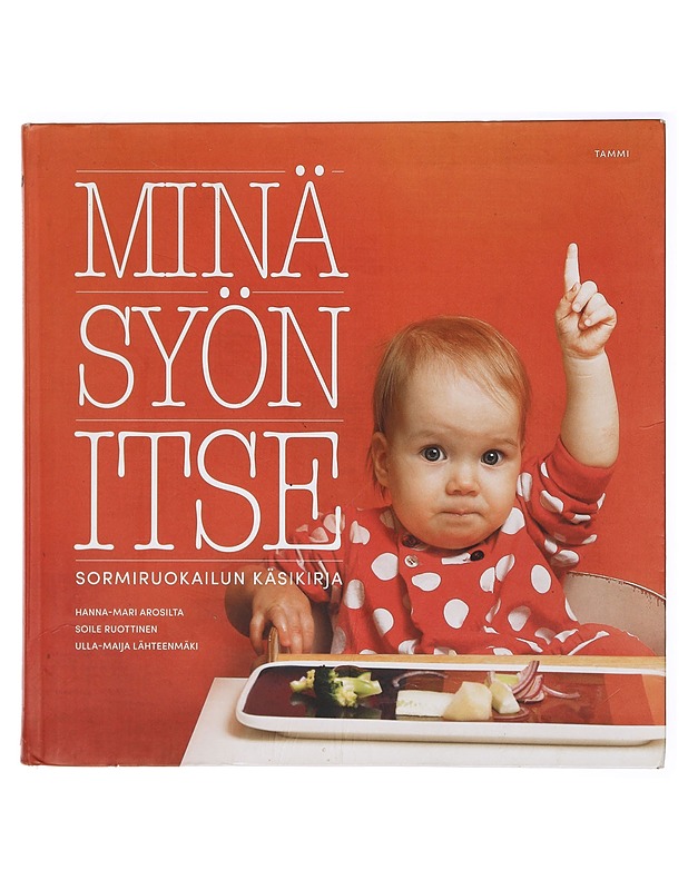Minä syön itse : sormiruokailun käsikirja - Arosilta, Hanna-Mari - Ruokakirjat - 10105414057 - 0