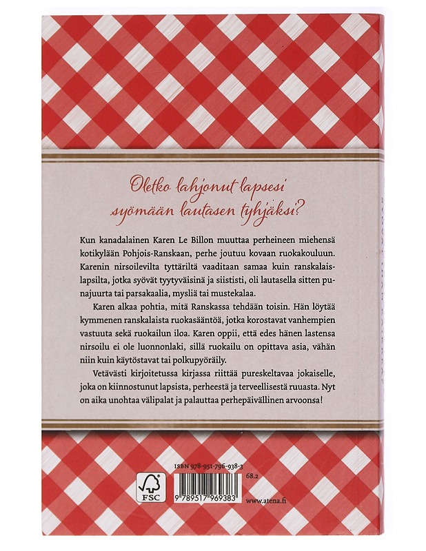 Miksi ranskalaiset lapset syövät ihan kaikkea? : miten perheemme muutti Ranskaan, parantui nirsoilusta, julisti välipalat pannaan ja kehitteli 10 yksinkertaista sääntöä, joiden avu - Ruokakirjat - 10105414079 - 1