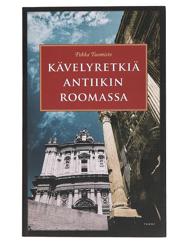 Kävelyretkiä antiikin Roomassa - Tuomisto, Pekka - Historiakirjat - 10105414084 - 0