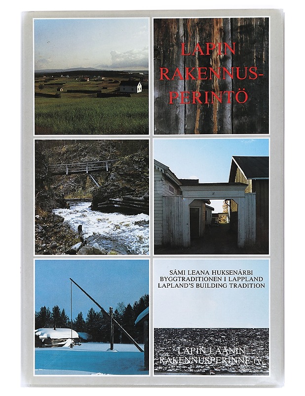 Lapin rakennusperintö = Sa?mi leana huksena?rbi = Byggtraditionen i Lappland = Lapland's building tradition - Huusko, Jorma - Historiakirjat - 10105414089 - 0