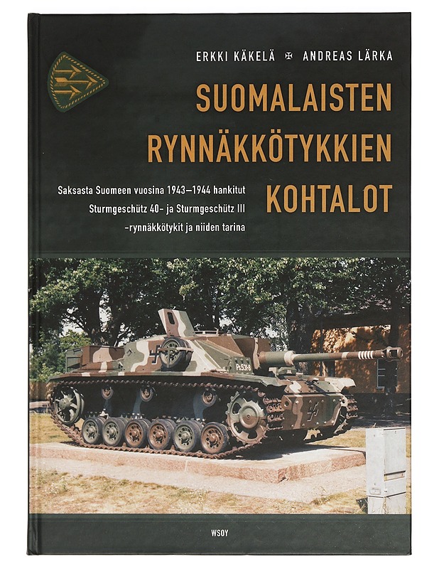Suomalaisten rynnäkkötykkien kohtalot : Saksasta Suomeen vuosina 1943-1944 hankitut Sturmgeschütz 40 - ja Sturmgeschütz III -rynnäkkötykit ja niiden tarina - Käkelä, Erkki - Historiakirjat - 10105414100 - 0