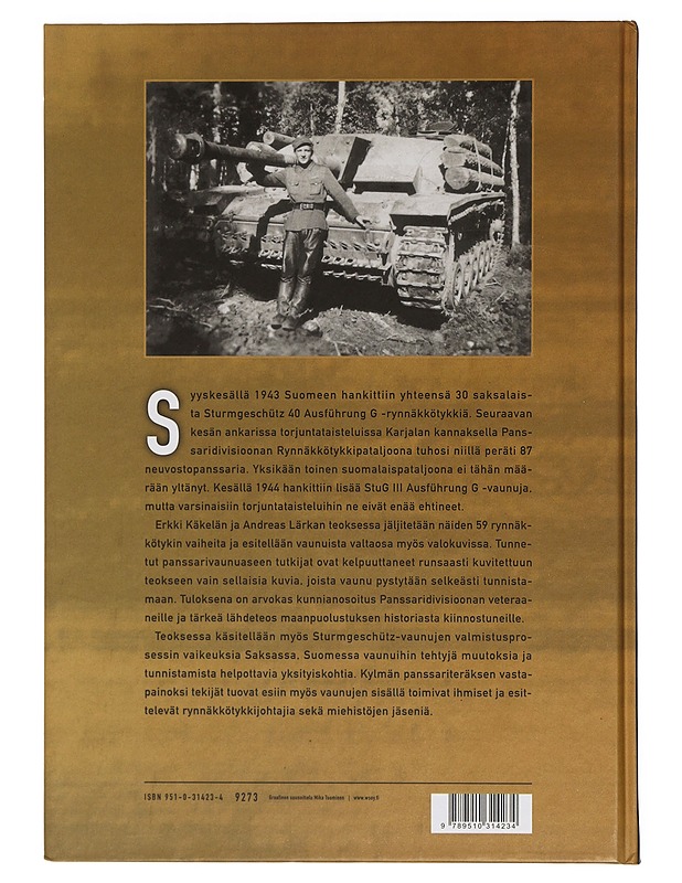 Suomalaisten rynnäkkötykkien kohtalot : Saksasta Suomeen vuosina 1943-1944 hankitut Sturmgeschütz 40 - ja Sturmgeschütz III -rynnäkkötykit ja niiden tarina - Käkelä, Erkki - Historiakirjat - 10105414100 - 1