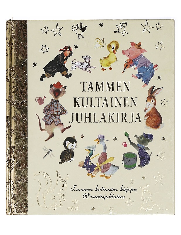 Tammen kultainen juhlakirja : Tammen kultaisten kirjojen 60-vuotisjuhlateos - Schurr, Cathleen - Lastenkirjat - 10105414143 - 0
