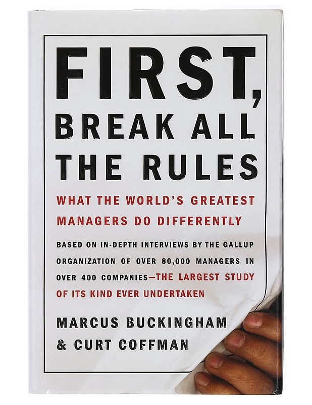 First, break all the rules : what the world's greatest managers do differently - Buckingham, Marcus - Tietokirjat ja oppaat - 10105414149 - 0