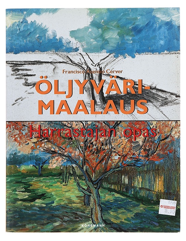Öljyvärimaalaus : harrastajan opas - Asensio Cerver, Francisco - Tietokirjat ja oppaat - 10105414157 - 0