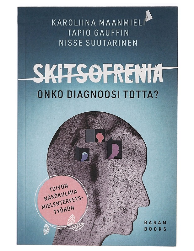 Skitsofrenia : onko diagnoosi totta? - Maanmieli, Karoliina - Tietokirjat ja oppaat - 10105414176 - 0