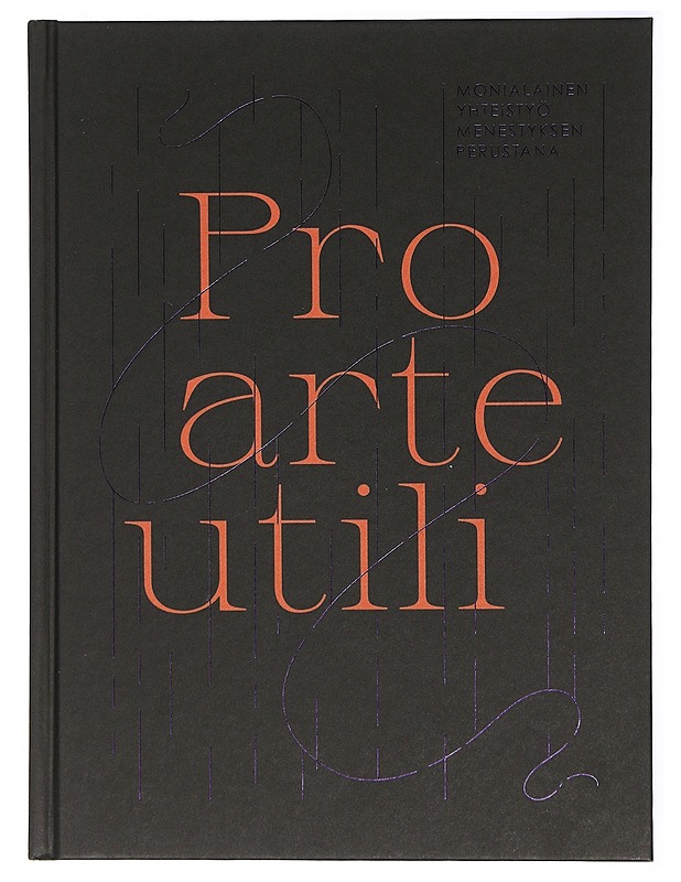 Pro arte utili : monialainen yhteistyö menestyksen perustana - Hyvönen, Helena - Historiakirjat - 10105414206 - 0