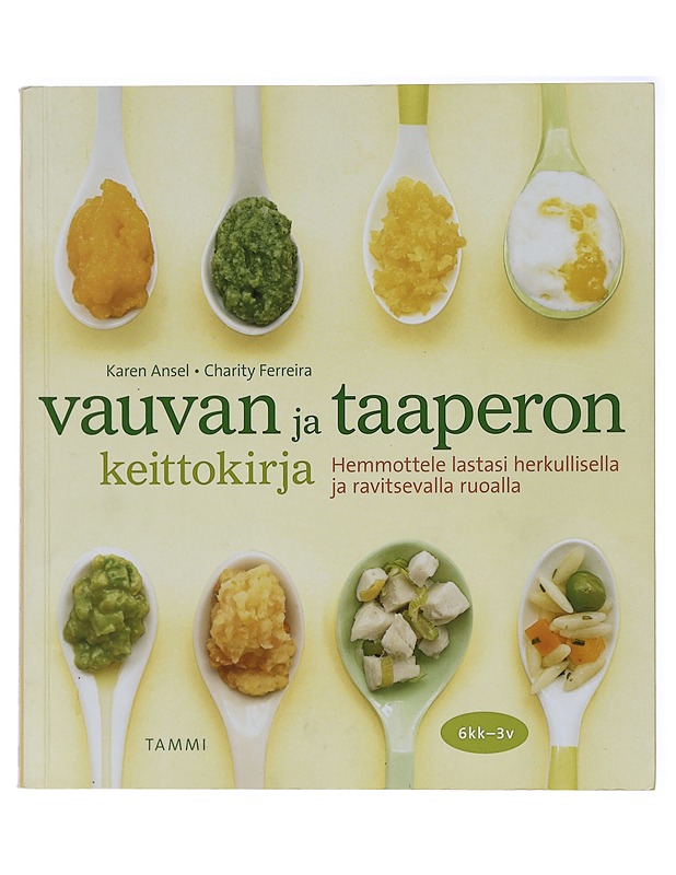 Vauvan ja taaperon keittokirja - Ansel, Karen - Ruokakirjat - 10105414215 - 0