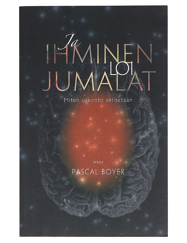 Ja ihminen loi jumalat : kuinka uskonto selitetään - Boyer, Pascal - Tietokirjat ja oppaat - 10105414216 - 0