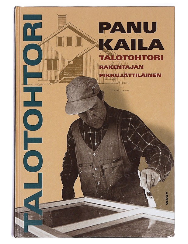 Talotohtori rakentajan pikkujättiläinen - Kaila, Panu - Harrastekirjat - 10105414234 - 0