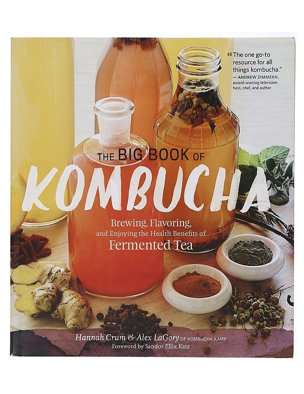 The big book of kombucha : brewing, flavoring, and enjoying the health benefits of fermented tea - Crum, Hannah - Kirja lahjaksi - 10105414325 - 0