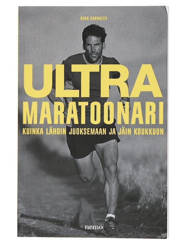 Ultramaratoonari : kuinka lähdin juoksemaan ja jäin koukkuun - Karnazes, Dean - Elämäkerrat ja muistelmat - 10105414344 - 0