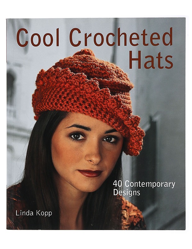 Cool crocheted hats : 40 contemporary designs - Linda Kopp - Tietokirjat ja oppaat - 10105414357 - 0