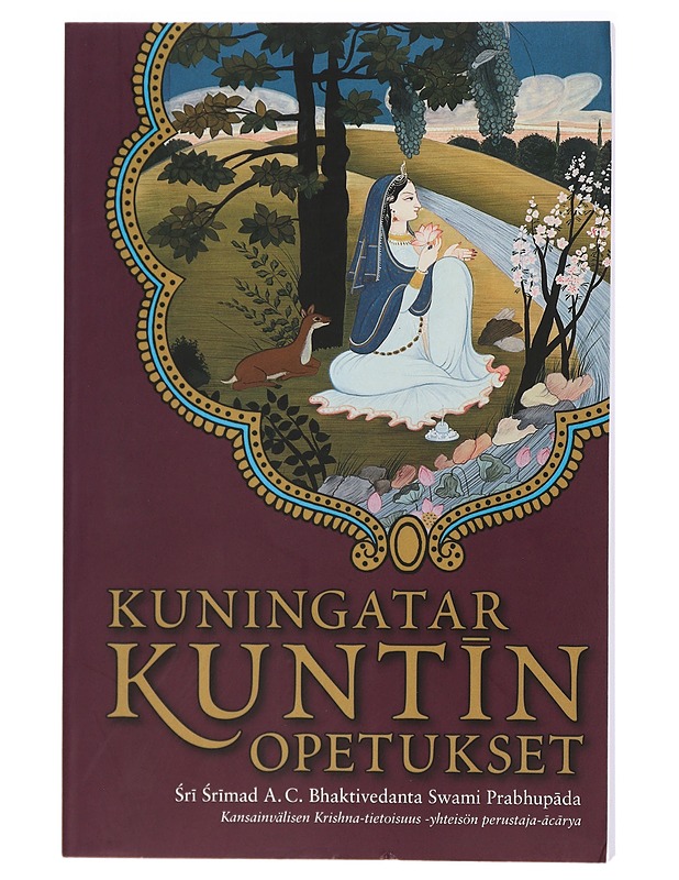 Kuningatar Kunt?n opetukset - A. C. Bhaktivedanta Swami Prabhup?da - Elämäkerrat ja muistelmat - 10105414429 - 0