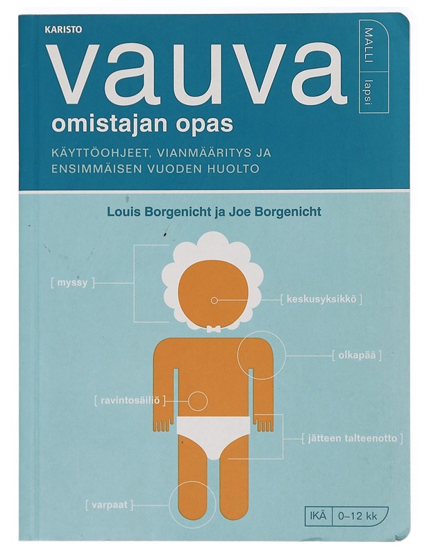 Vauva : omistajan opas : käyttöohjeet, vianmääritys ja ensimmäisen vuoden huolto - Borgenicht, Louis - Tietokirjat ja oppaat - 10105414434 - 0