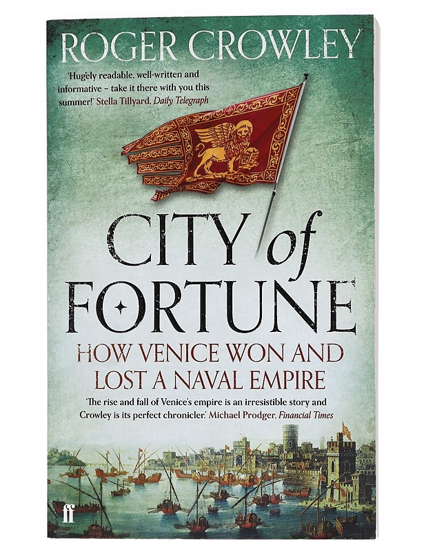 City of fortune : how Venice won and lost a naval empire - Roger Crowley - Tietokirjat - 10105414446 - 0