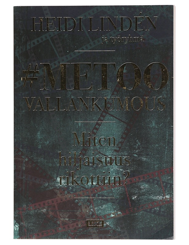 #Metoo-vallankumous : miten hiljaisuus rikottiin? - Lindén, Heidi - Tietokirjat ja oppaat - 10105414463 - 0