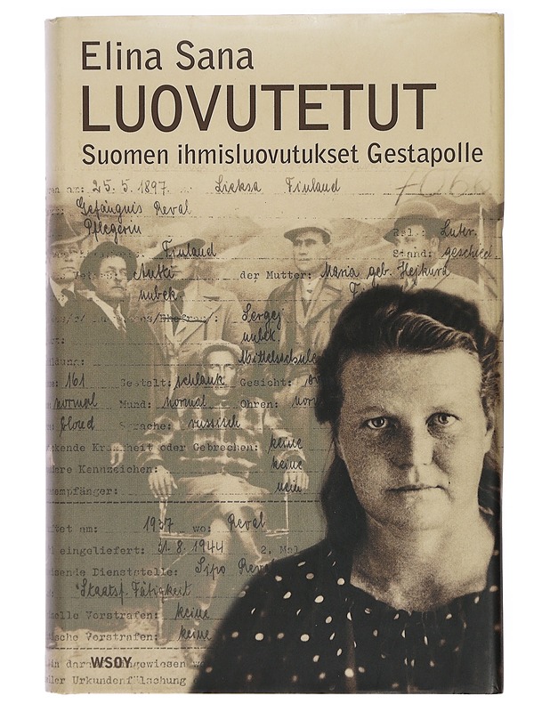 Luovutetut : Suomen ihmisluovutukset Gestapolle - Elina Sana - Elämäkerrat ja muistelmat - 10105414522 - 0