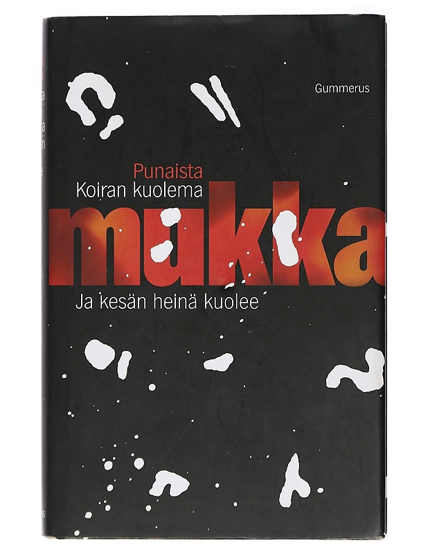 Punaista ; Koiran kuolema ; Ja kesän heinä kuolee - Timo K. Mukka - Romaanit ja novellit - 10105414530 - 0