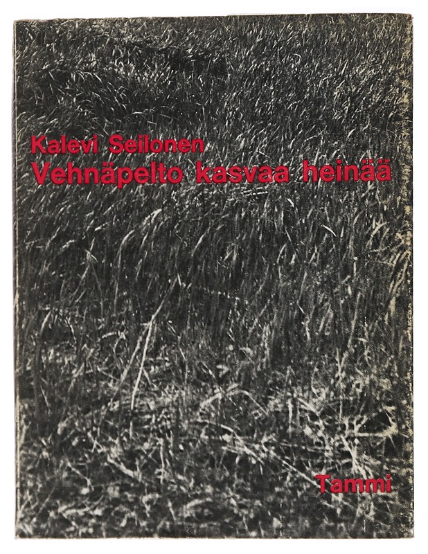 Vehnäpelto kasvaa heinää - Kalevi Seilonen - Runot ja näytelmät - 10105414544 - 0