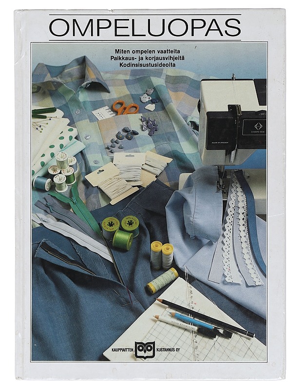 Ompeluopas : miten ompelen vaatteita, paikkaus- ja korjausvihjeitä, kodinsisustusideoita - Bergman, Kaarina - Tietokirjat ja oppaat - 10105414681 - 0