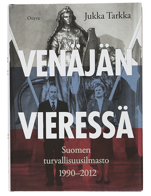 Venäjän vieressä : Suomen turvallisuusilmasto 1990-2012 - Jukka Tarkka - Historiakirjat - 10105414702 - 0