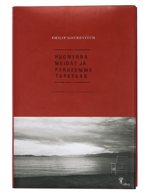 Huomenna meidät ja perheemme tapetaan : kertomuksia Ruandasta - Gourevitch, Philip - Historiakirjat - 10105414708 - 0