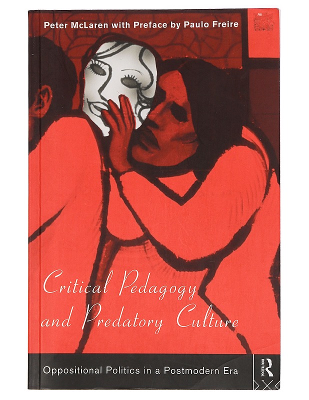 Critical pedagogy and predatory culture : oppositional politics in a postmodern era - Peter McLaren - Historiakirjat - 10105414754 - 0
