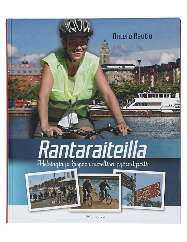 Rantaraiteilla : Helsingin ja Espoon merelliset pyöräilyreitit - Rautio, Antero - Tietokirjat ja oppaat - 10105414788 - 0