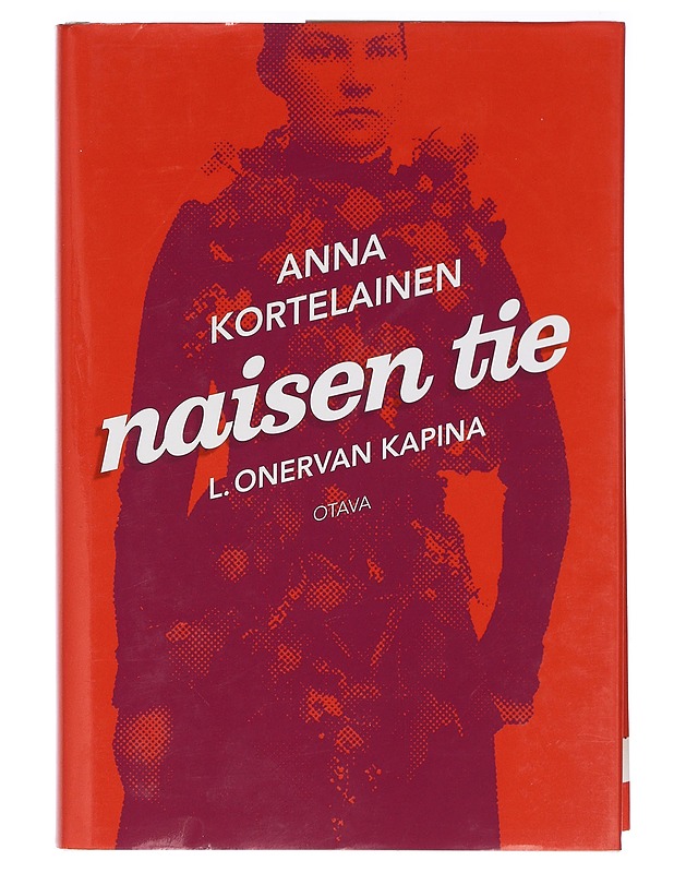 Naisen tie : L. Onervan kapina - Anna Kortelainen - Elämäkerrat ja muistelmat - 10105414803 - 0