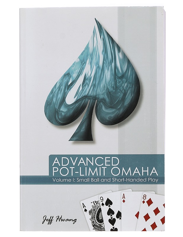 Advanced Pot-limit Omaha, Volume I: Small Ball and Short-Handed Play - Jeff Hwang - Tietokirjat ja oppaat - 10105414841 - 0