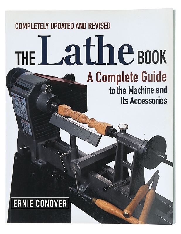The Lathe Book: A Complete Guide to the Machine and its Accessories - Conover, Ernie - Tietokirjat ja oppaat - 10105414854 - 0