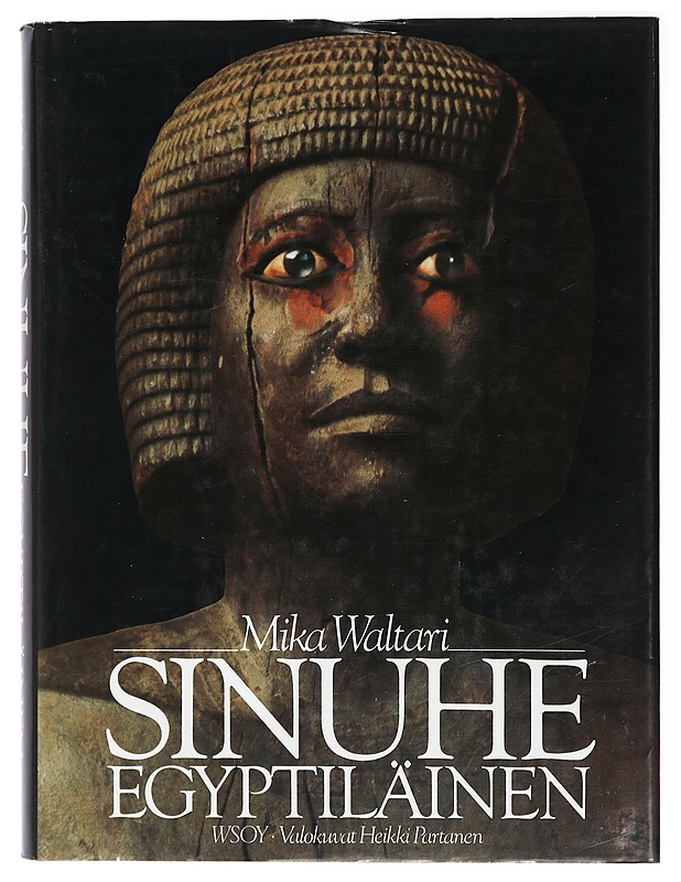 Sinuhe egyptiläinen : viisitoista kirjaa lääkäri Sinuhen elämästä n. 1390-1335 e.Kr - Waltari, Mika - Historiakirjat - 10105414918 - 0