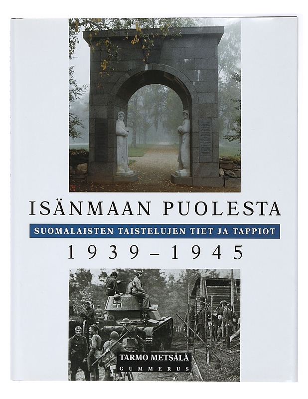 Isänmaan puolesta : suomalaisten taistelujen tiet ja tappiot 1939-1945 - Tarmo Metsälä - Historiakirjat - 10105414921 - 0