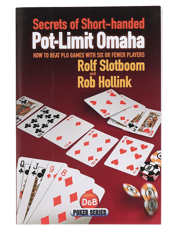 Secrets of Short-handed Pot-Limit Omaha, how to beat PLO games with six or fewer players - Rolf Slotboom, Rob Hollink - Tietokirjat ja oppaat - 10105415011 - 0
