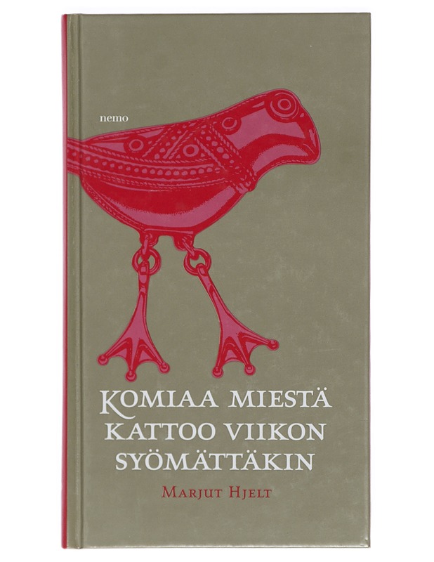 Komiaa miestä kattoo viikon syömättäkin : suomalaisia säkeitä ja sananparsia arkeen ja juhlaan - Hjelt, Marjut - Romaanit ja novellit - 10105415022 - 0
