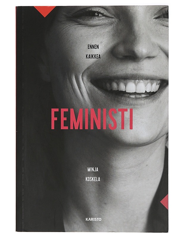 Ennen kaikkea feministi - Minja Koskela - Tietokirjat ja oppaat - 10105415053 - 0