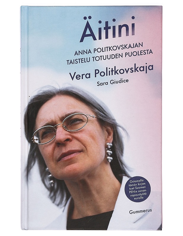 Äitini : Anna Politkovskajan taistelu totuuden puolesta - Politkovskaja, Vera - Elämäkerrat ja muistelmat - 10105415051 - 0