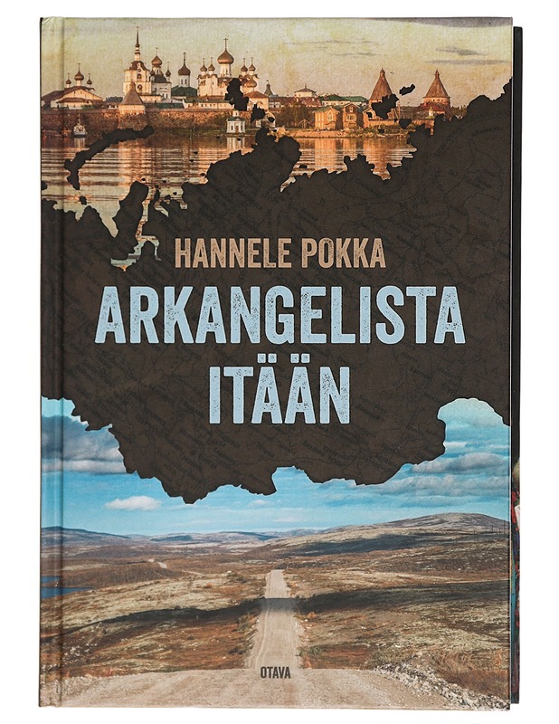 Arkangelista itään : matkoja kuvernöörien Venäjällä - Hannele Pokka - Romaanit ja novellit - 10105415066 - 0