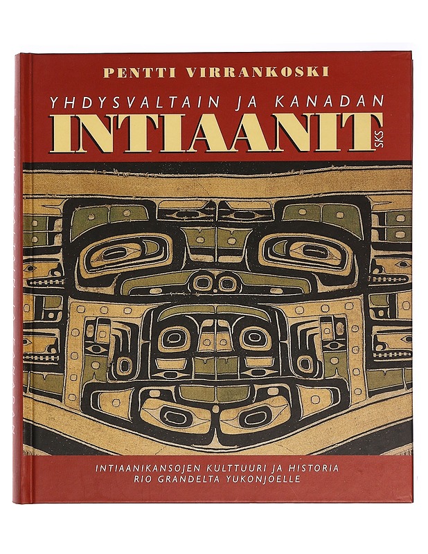 Yhdysvaltain ja Kanadan intiaanit, Intiaanikansojen kulttuuri ja historia Rio Grandelta Yukonjoelle - Pentti Virrankoski - Tietokirjat - 10105415077 - 0