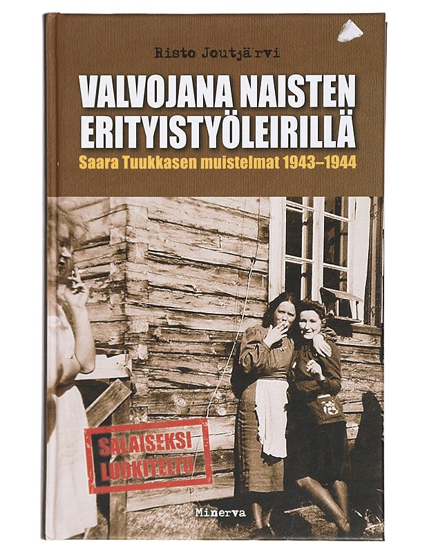 Valvojana naisten erityistyöleirillä : Saara Tuukkasen muistelmat 1943-1944 - Risto Joutjärvi - Elämäkerrat ja muistelmat - 10105415082 - 0