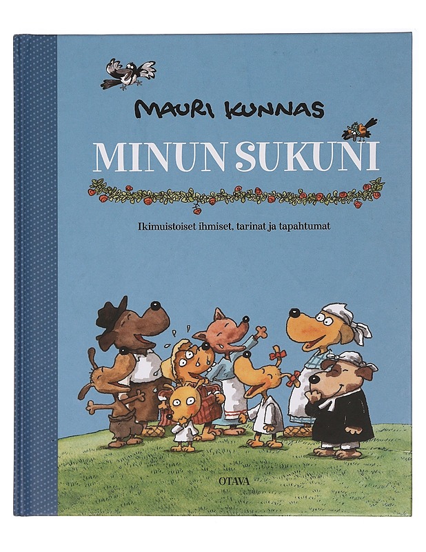 Minun sukuni : ikimuistoiset ihmiset, tarinat ja tapahtumat - Mauri Kunnas - Elämäkerrat ja muistelmat - 10105415084 - 0