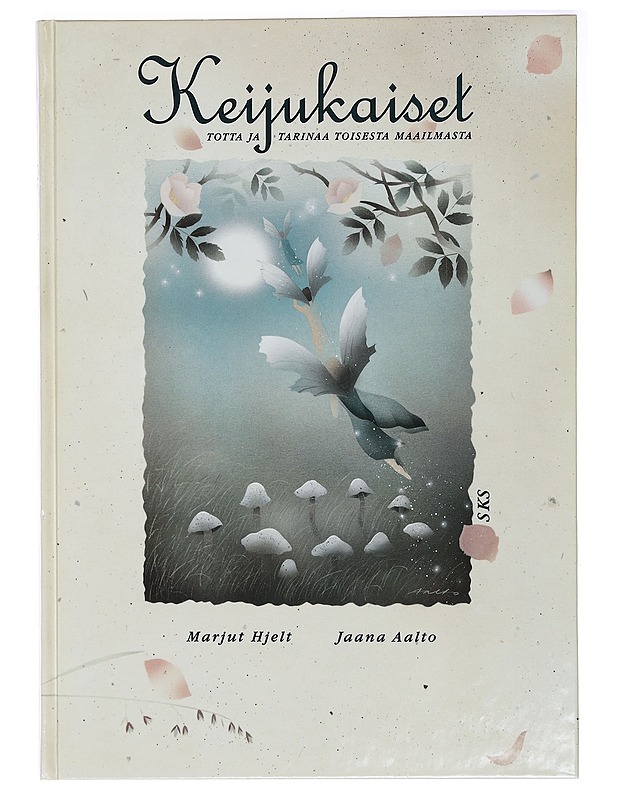 Keijukaiset : totta ja tarinaa toisesta maailmasta - Hjelt, Marjut - Fantasia- ja scifi - 10105415122 - 0