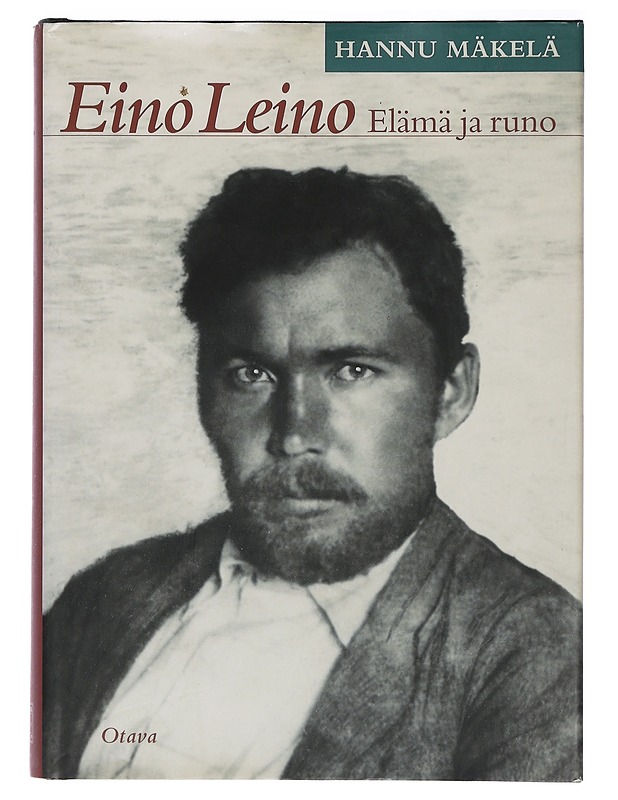 Eino Leino : elämä ja runo - Hannu Mäkelä - Elämäkerrat ja muistelmat - 10105415130 - 0