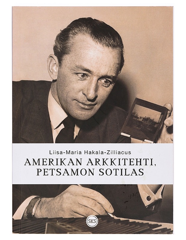 Amerikan arkkitehti, Petsamon sotilas : Olav Hammarströmin elämä - Liisa-Maria Hakala-Zilliacus - Historiakirjat - 10105415131 - 0