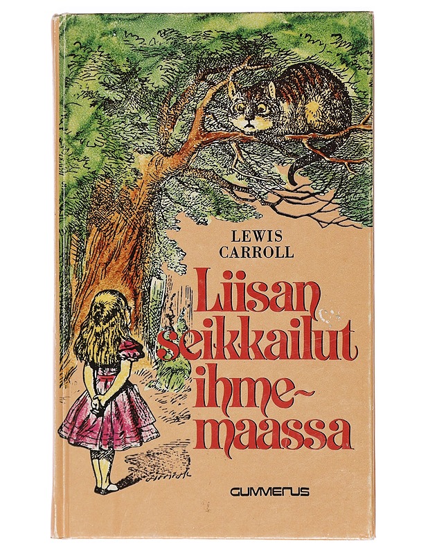 Liisan seikkailut ihmemaassa - Carroll, Lewis - Lastenkirjat - 10105415137 - 0
