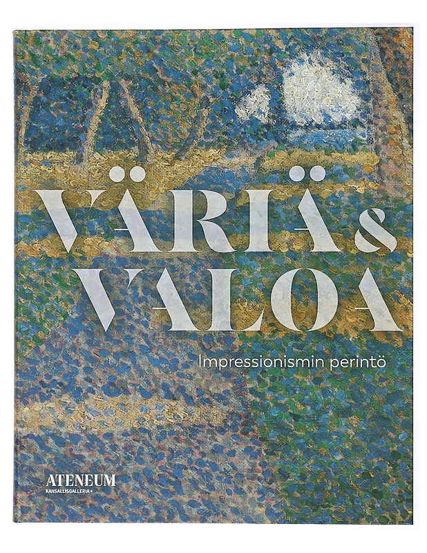 Väriä & valoa : impressionismin perintö - Sakari, Marja - Historiakirjat - 10105415187 - 0