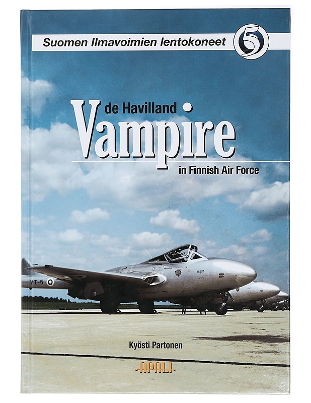 [Suomen ilmavoimien lentokoneet]. 5, De Havilland Vampire in Finnish air force - Laukkanen, Jyrki - Historiakirjat - 10105415198 - 0