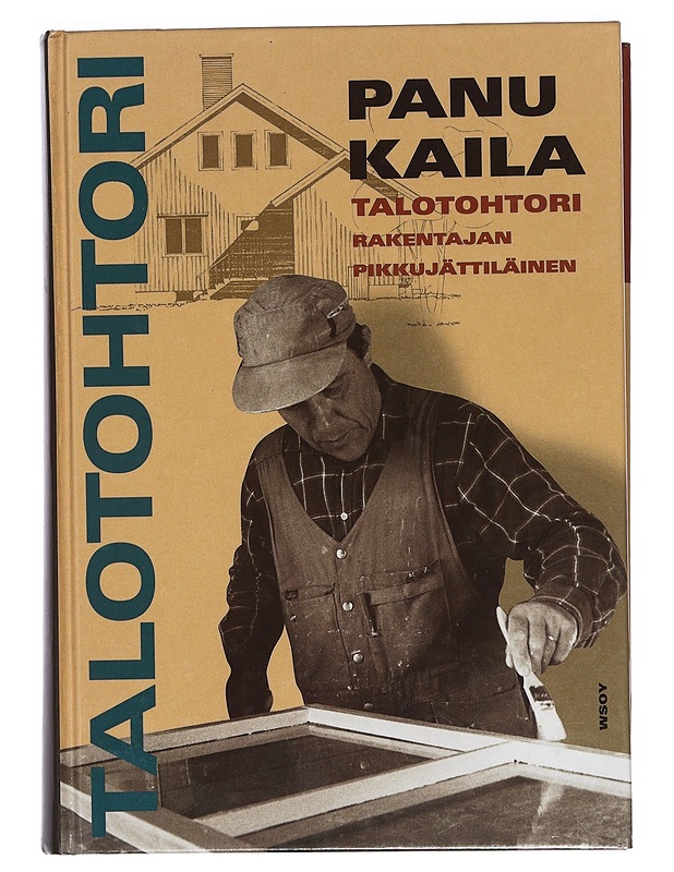 Talotohtori : rakentajan pikkujättiläinen - Kaila, Panu - Tietokirjat ja oppaat - 10105415282 - 0