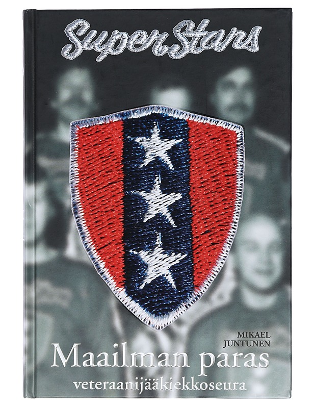 Superstars : maailman paras veteraanijääkiekkoseura - Juntunen, Mikael - Tietokirjat - 10105415349 - 0